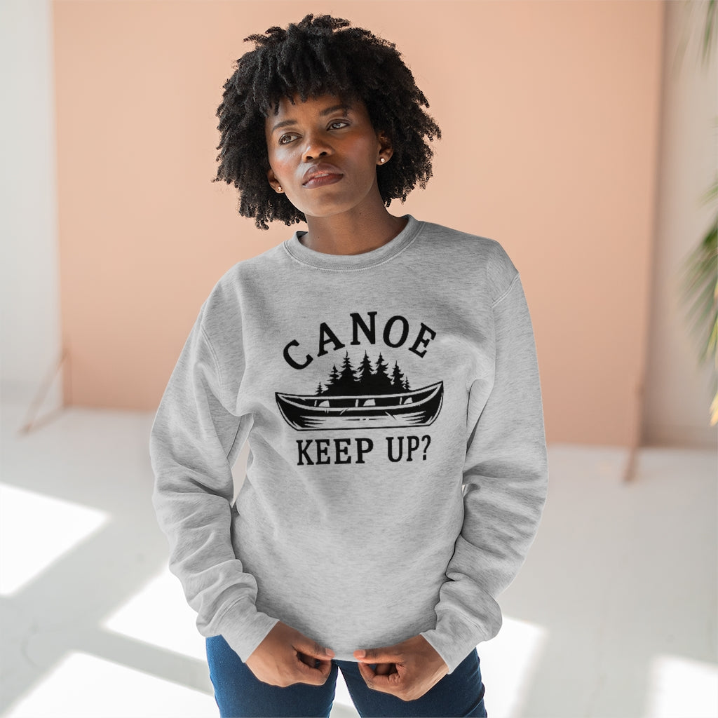 Canoe Keep Up Unisex Sweatshirt