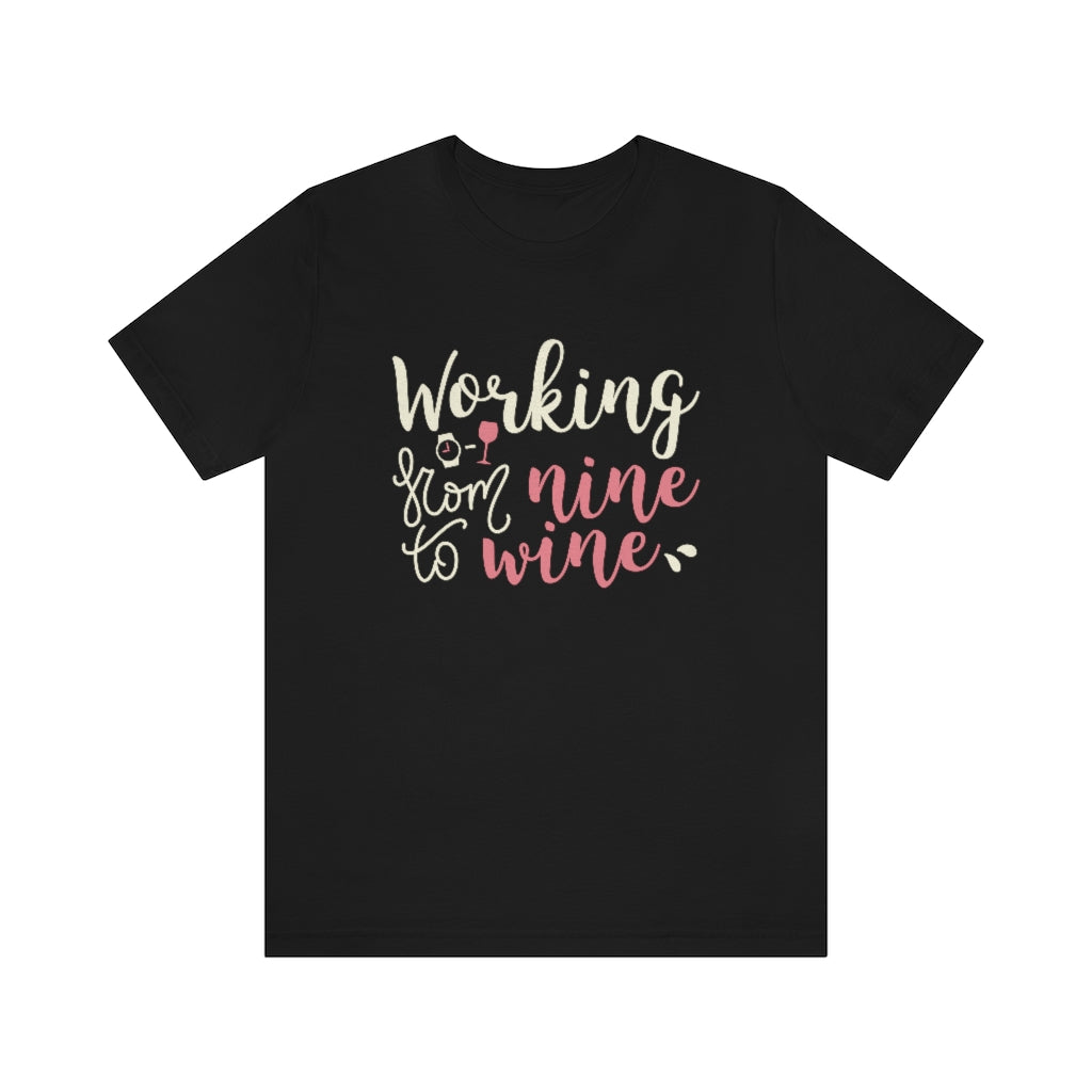 Working From Nine To Wine Unisex T-Shirt