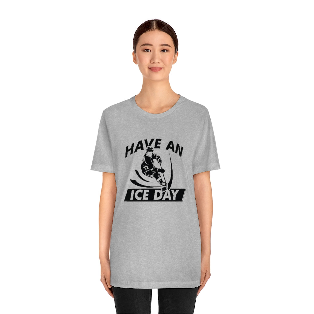 Have An Ice Day Unisex T-Shirt