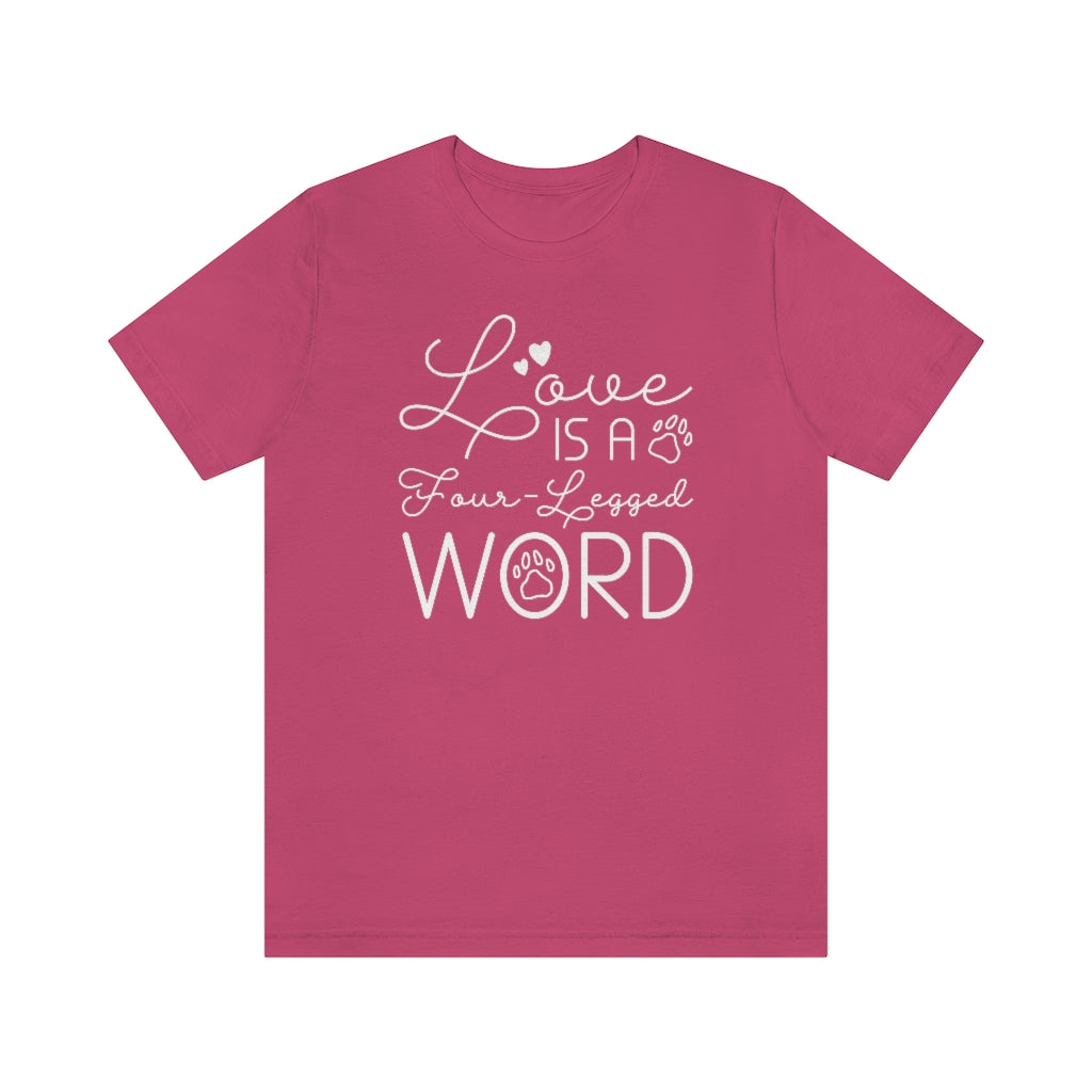 Love Is A Four-Legged Word Unisex T-Shirt