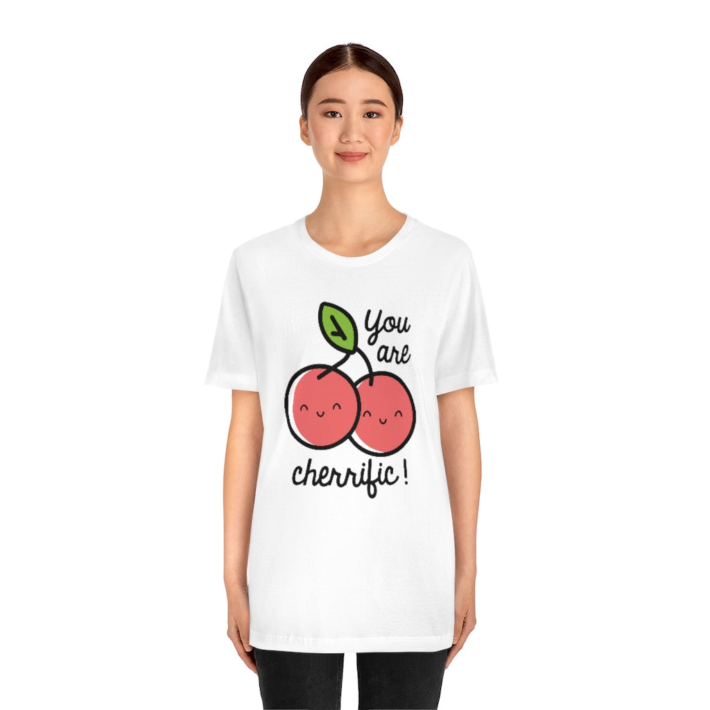 You Are Cherrific Unisex T-Shirt