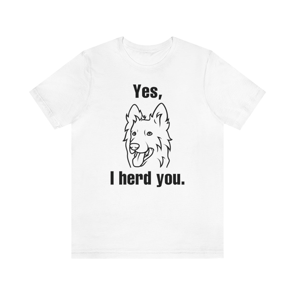 Yes I Herd You Unisex T-Shirt