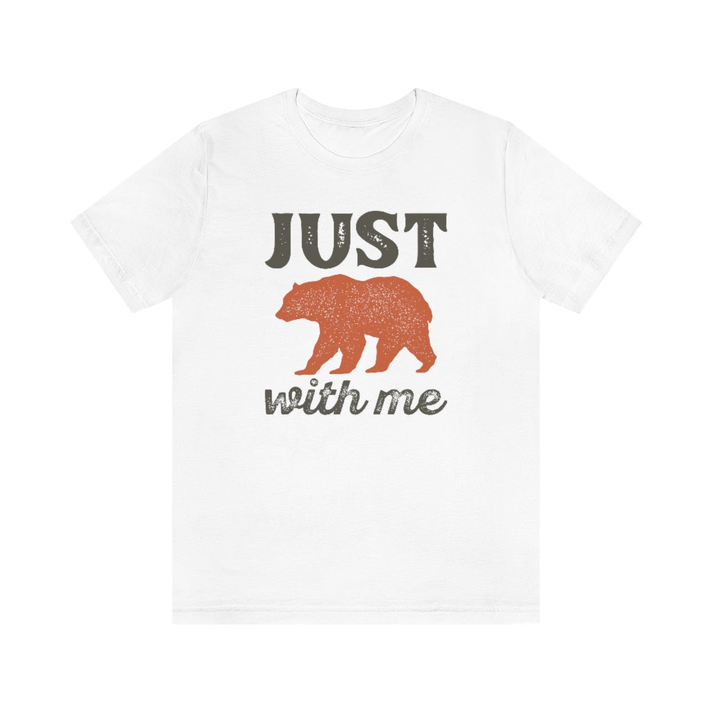 Just Bear With Me Unisex T-Shirt