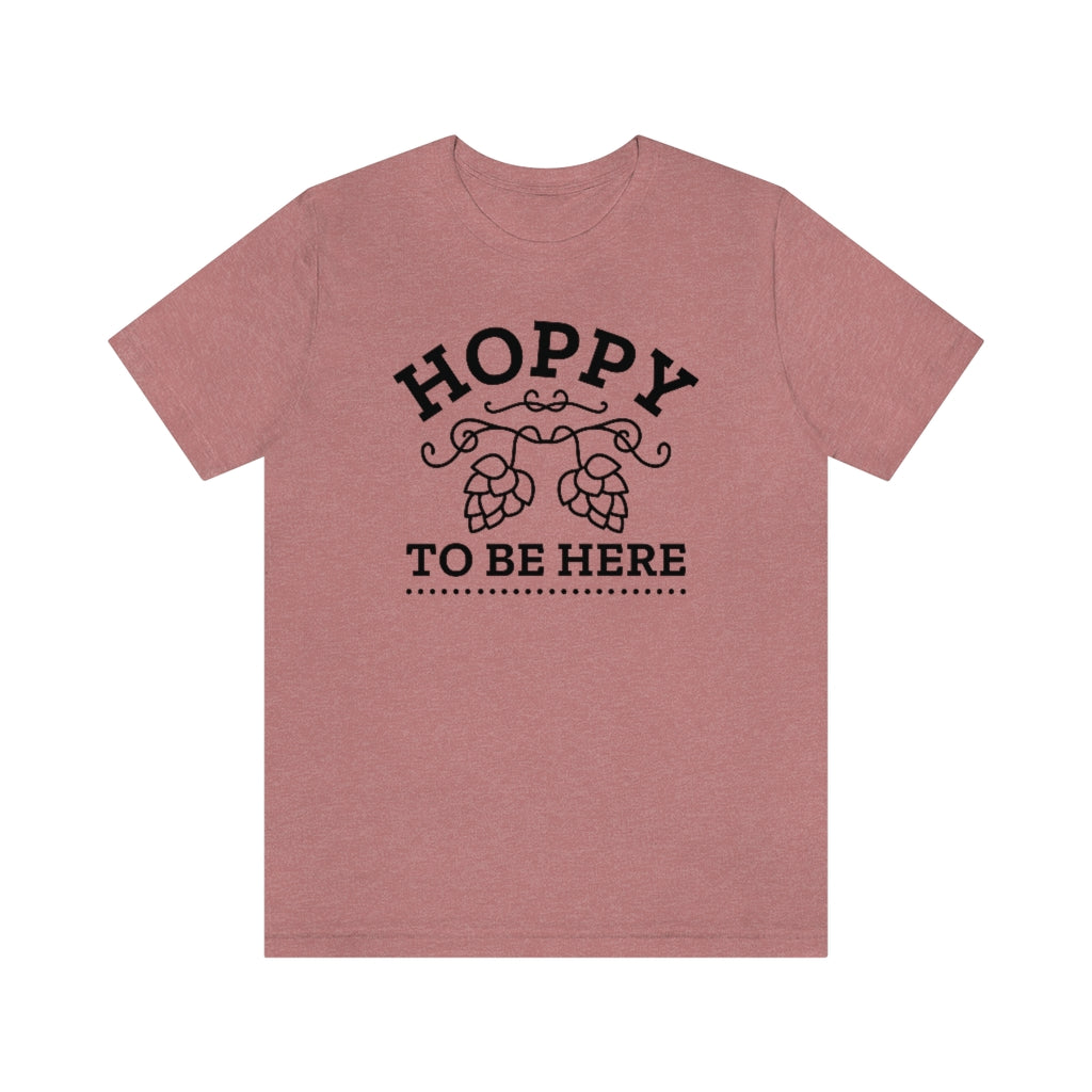 Hoppy To Be Here Unisex T-Shirt