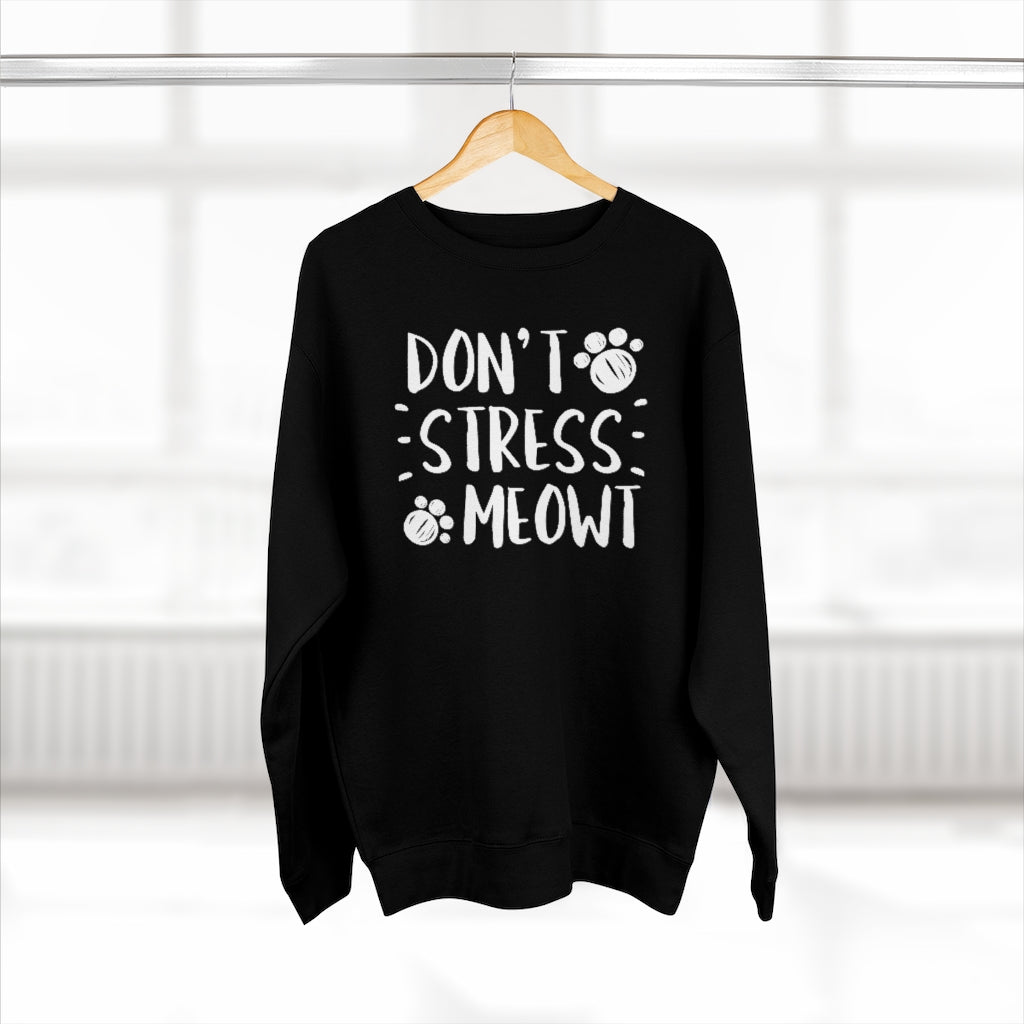 Don't Stress Meowt Unisex Sweatshirt