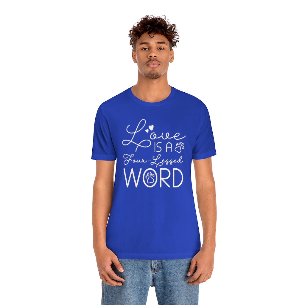 Love Is A Four-Legged Word Unisex T-Shirt