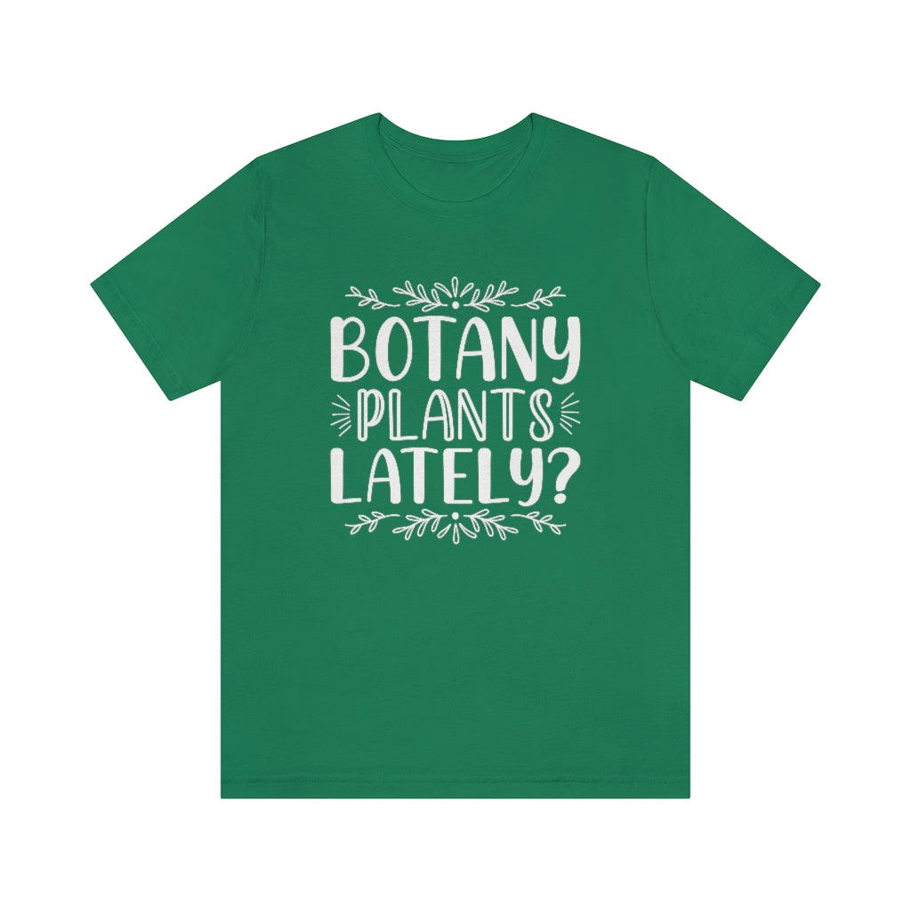 Botany Plants Lately Unisex T-Shirt