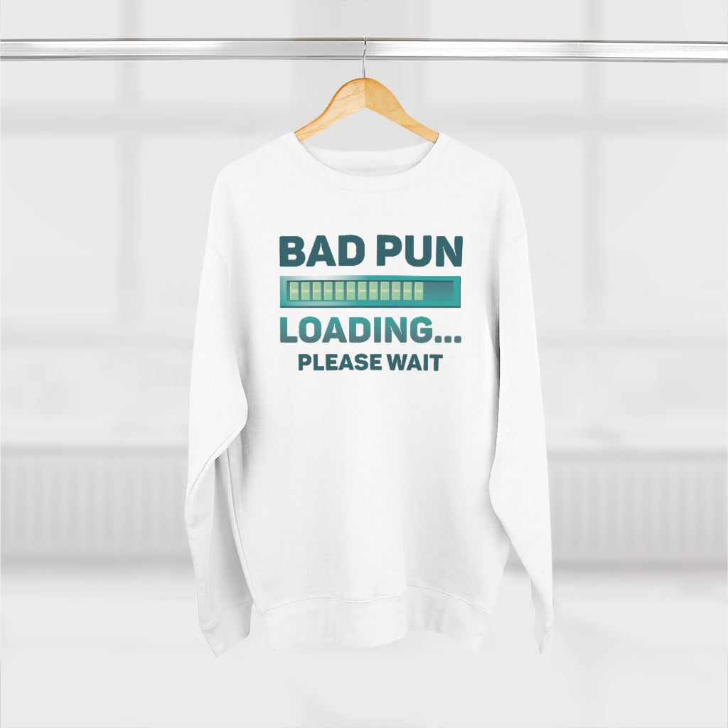 Bad Pun Loading Unisex Sweatshirt