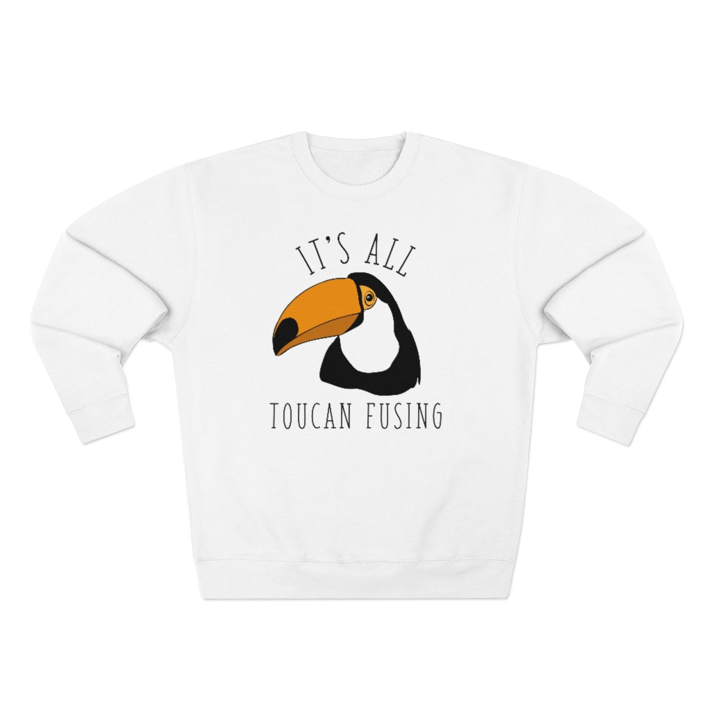 It's All Toucan Fusing Unisex Sweatshirt