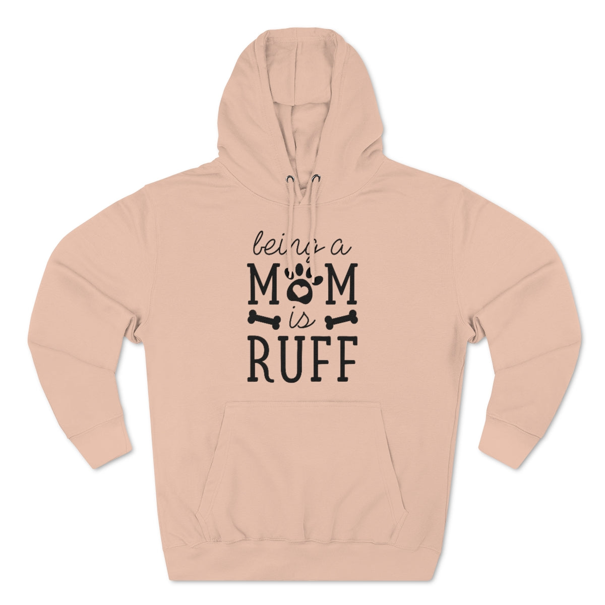 Being A Mom Is Ruff Unisex Hoodie