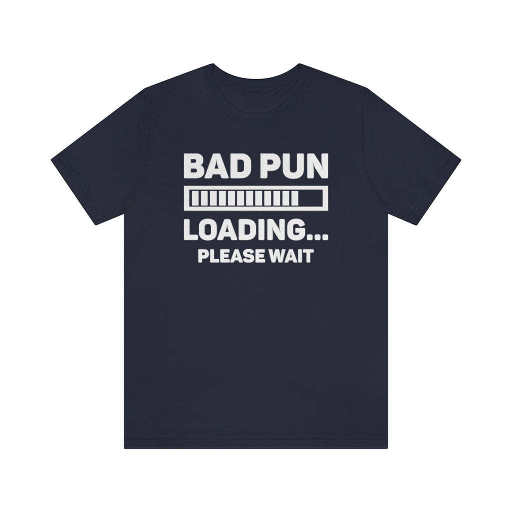 Bad Pun Loading Unisex T-Shirt