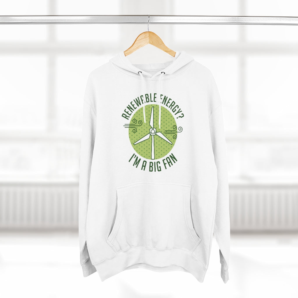 Renewable Energy I'm A Big Fan Unisex Hoodie