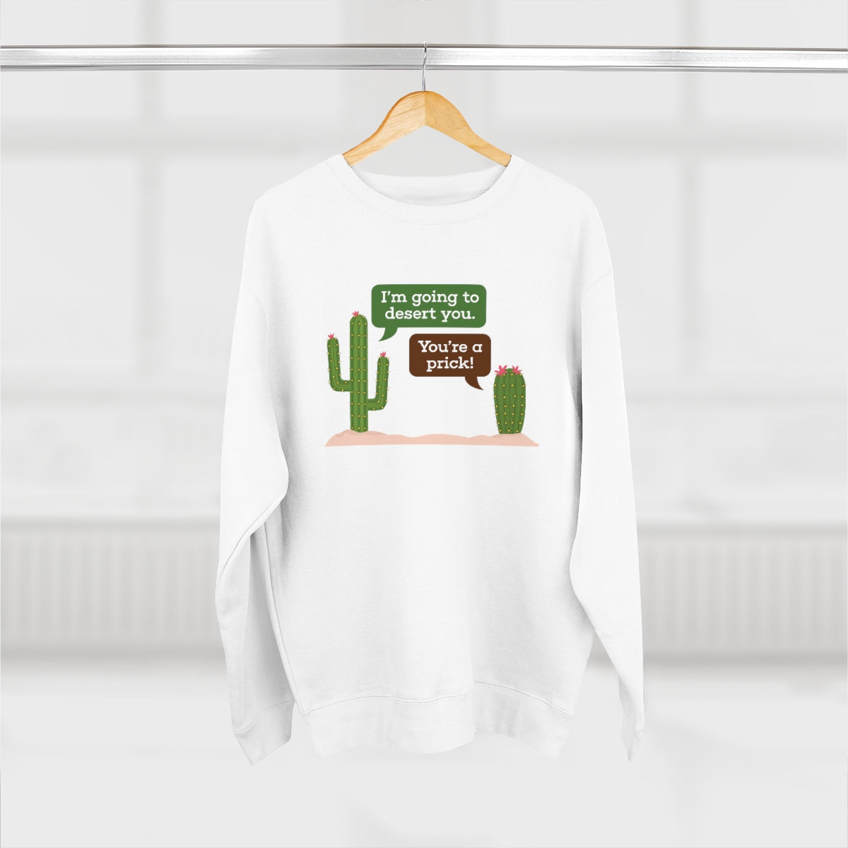 I'm Going To Desert You Unisex Sweatshirt