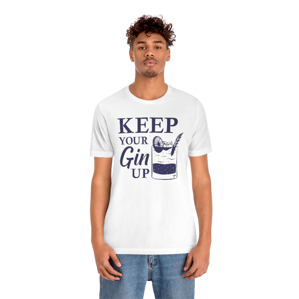 Keep Your Gin Up Unisex T-Shirt