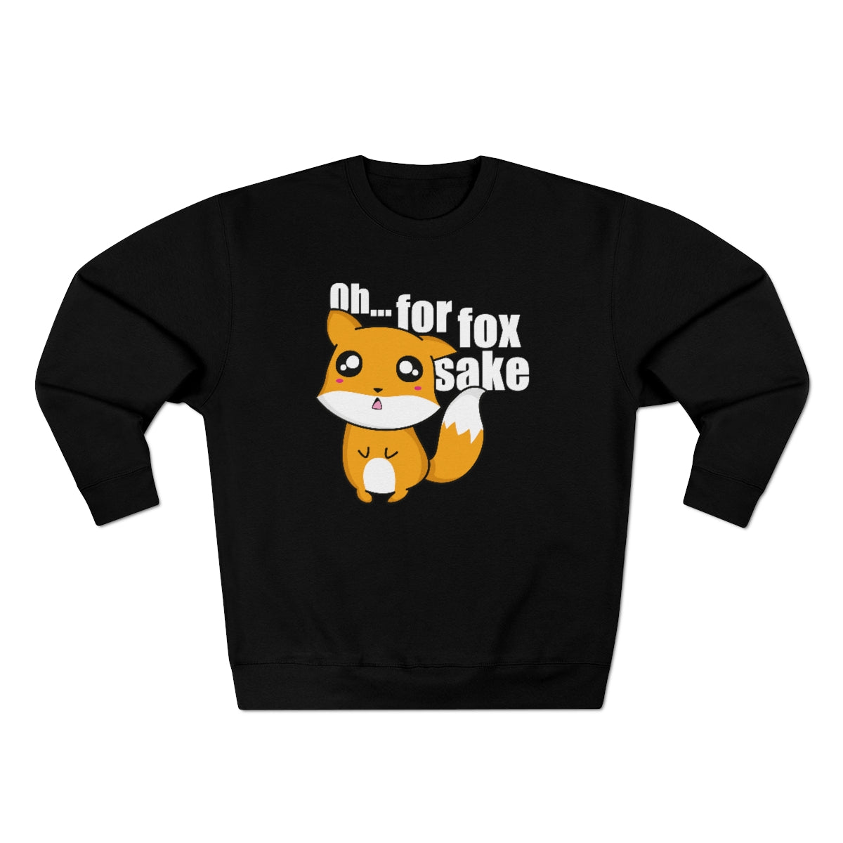 Of For Fox Sake Unisex Sweatshirt