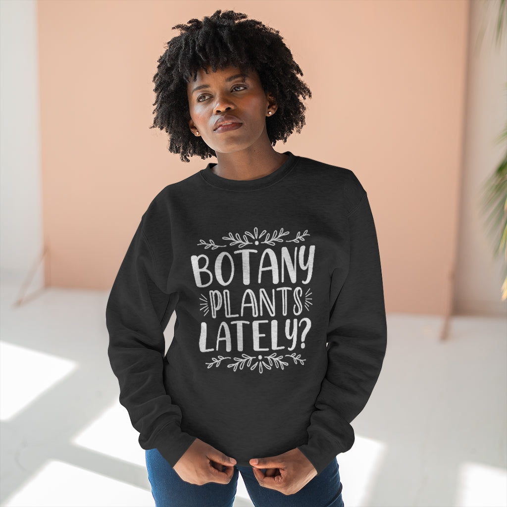 Botany Plants Lately Unisex Sweatshirt