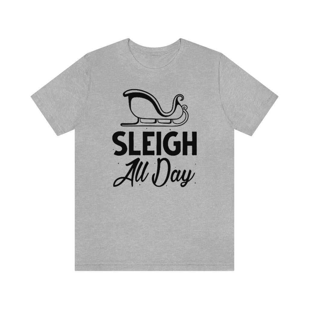 Sleigh All Day Unisex T-Shirt