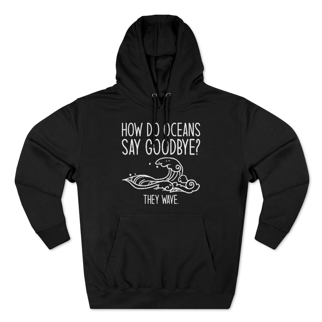 How Do Oceans Say Goodbye Unisex Hoodie