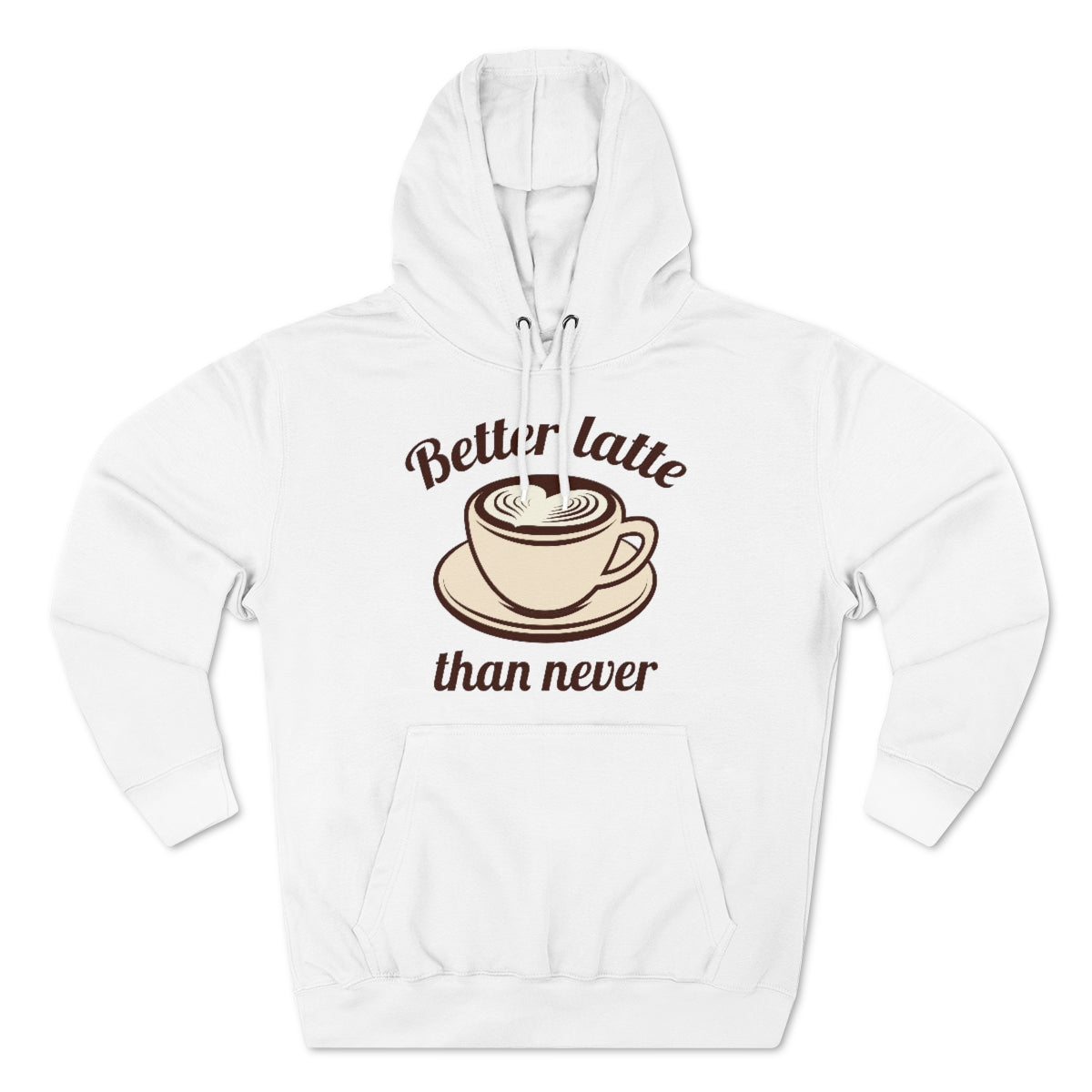 Better Latte Than Never Unisex Hoodie