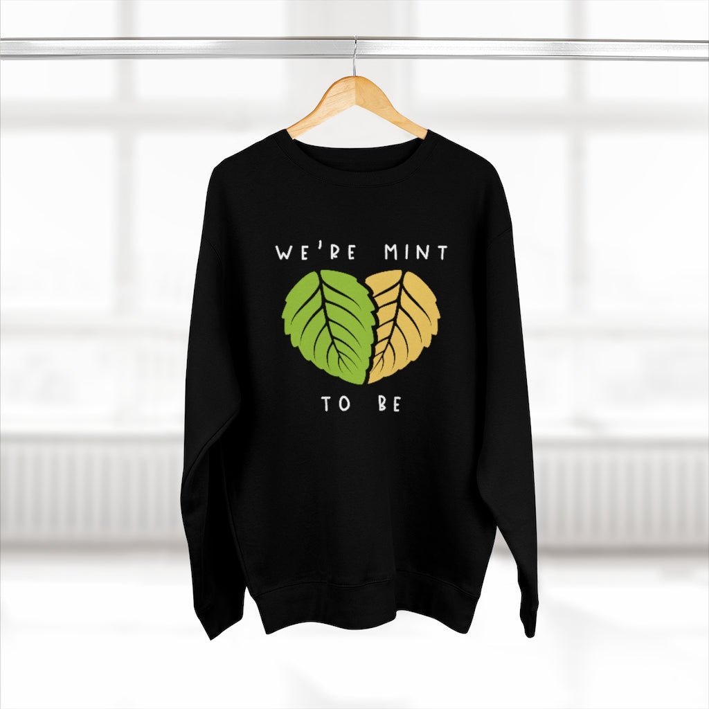 We're Mint To Be Unisex Sweatshirt