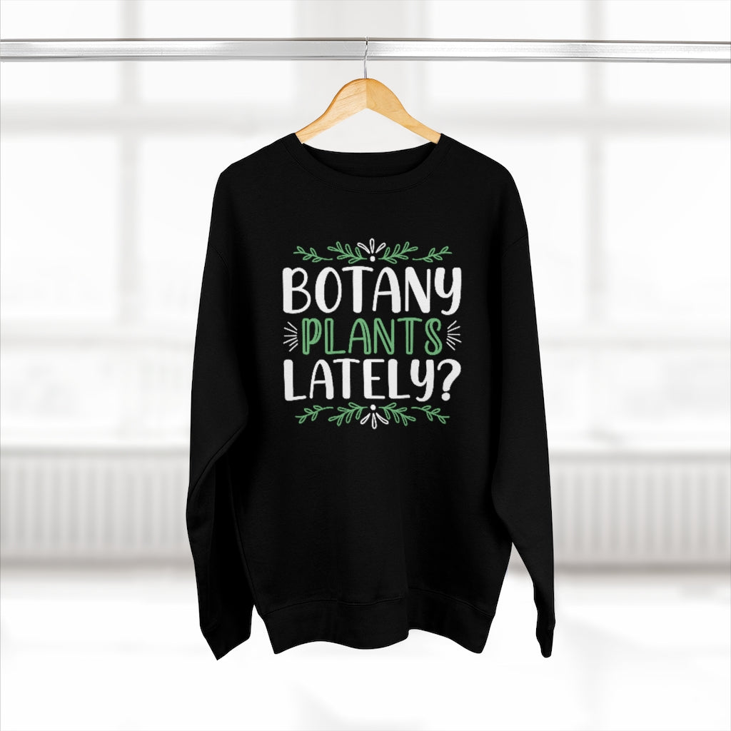 Botany Plants Lately Unisex Sweatshirt