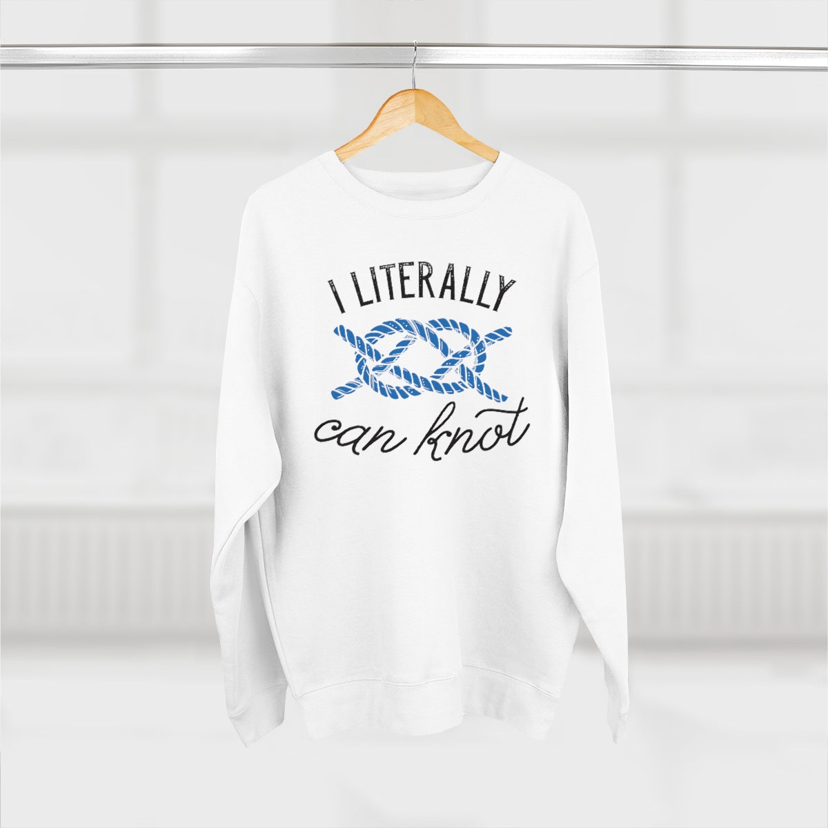 I Literally Can Knot Unisex Sweatshirt