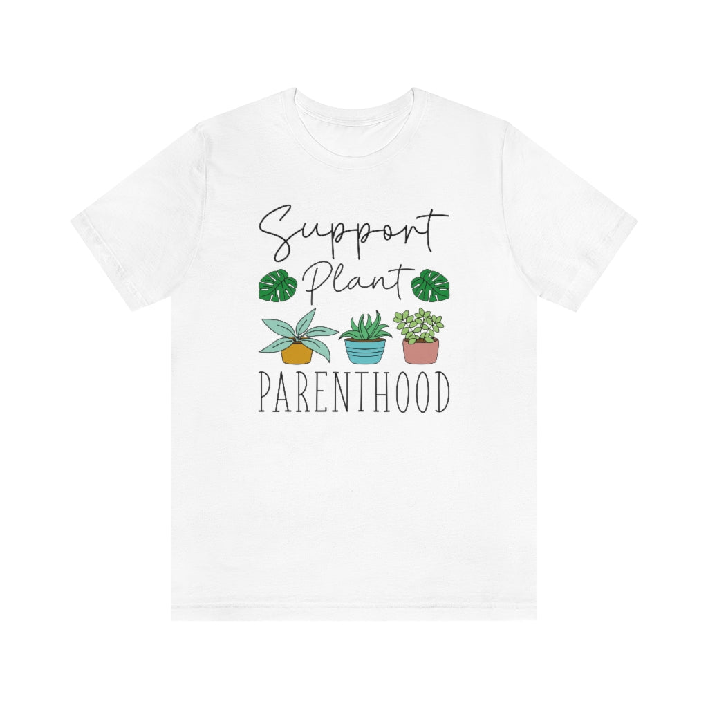 Support Plant Parenthood Unisex T-Shirt