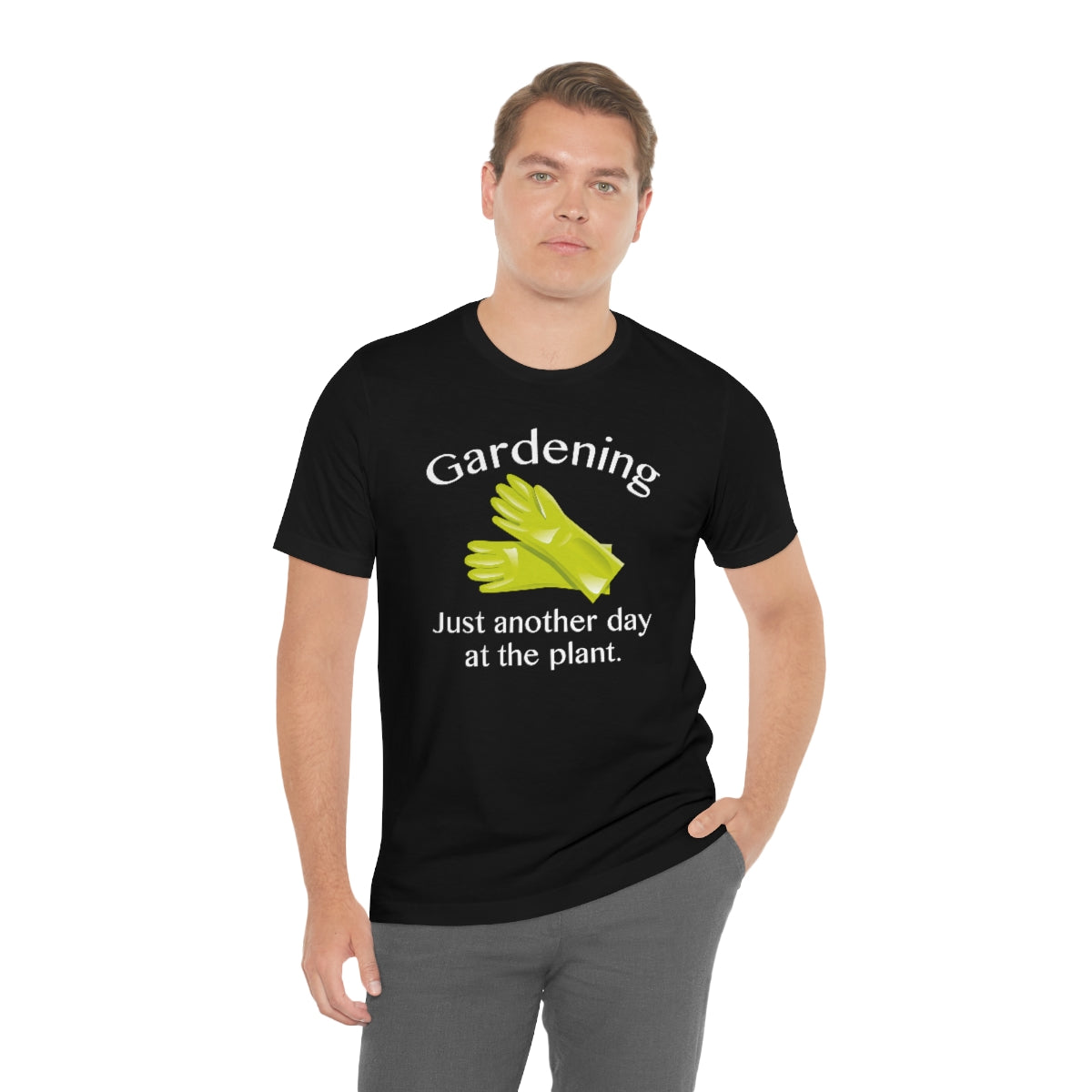 Gardening Just Another Day At The Plant Unisex T-Shirt