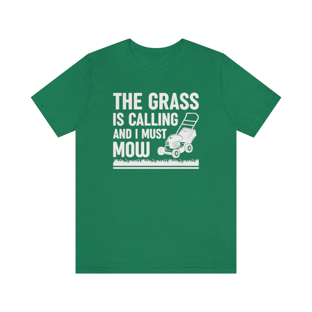 The Grass Is Calling And I Must Mow Unisex T-Shirt