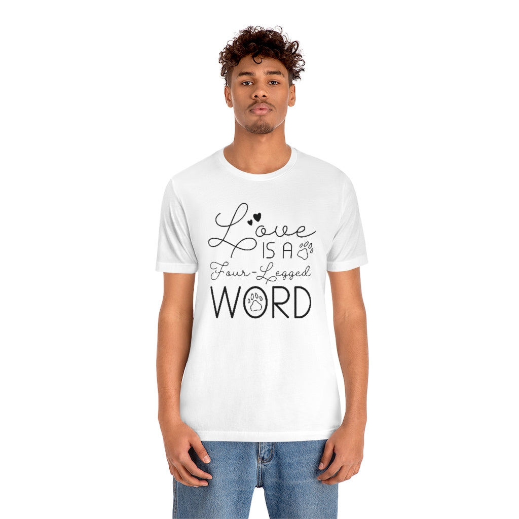 Love Is A Four-Legged Word Unisex T-Shirt