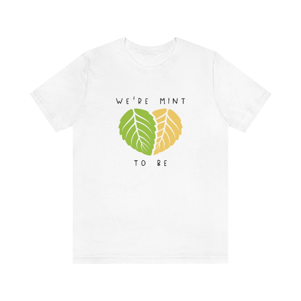 We're Mint To Be Unisex T-Shirt