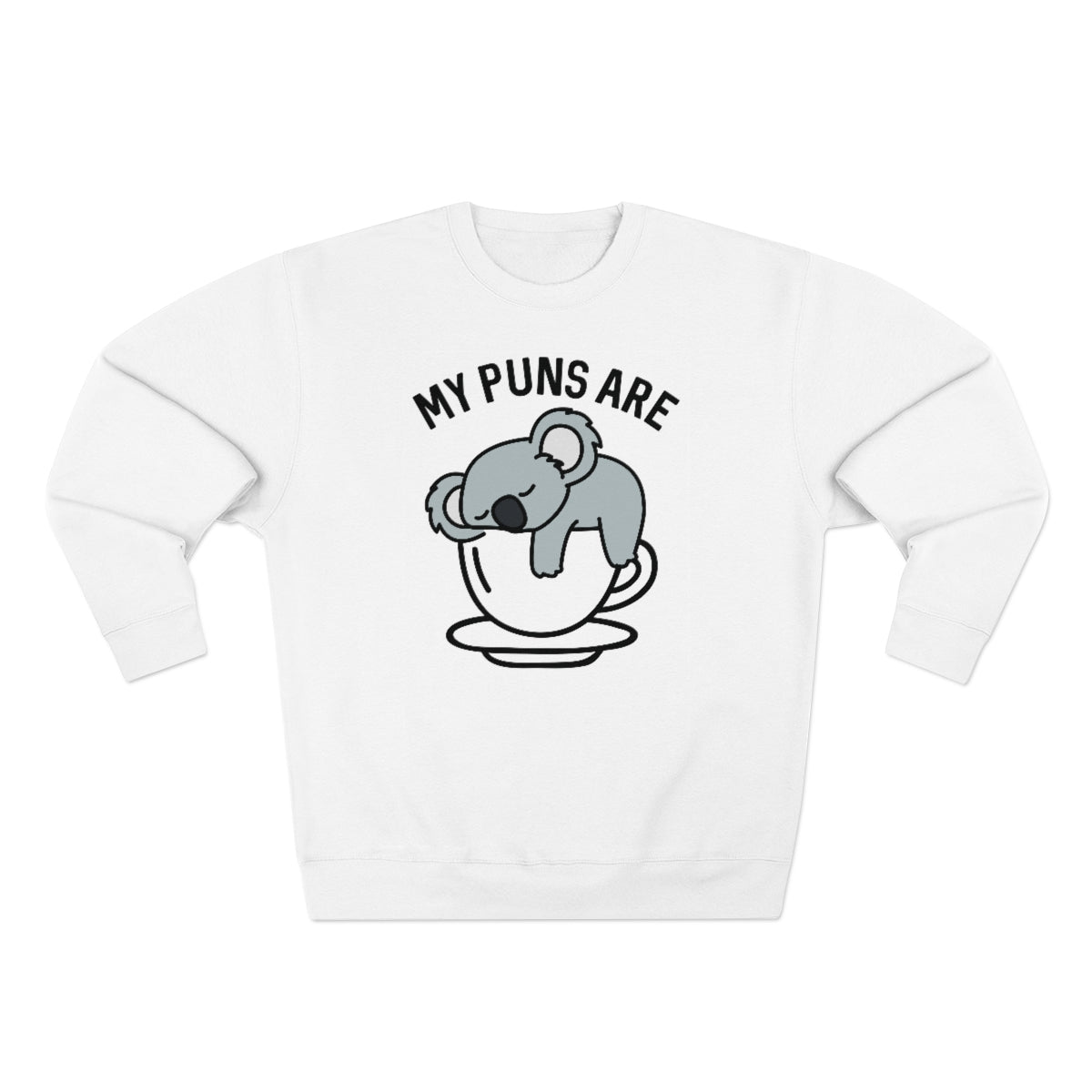 My Puns Are Koala Tea Unisex Sweatshirt