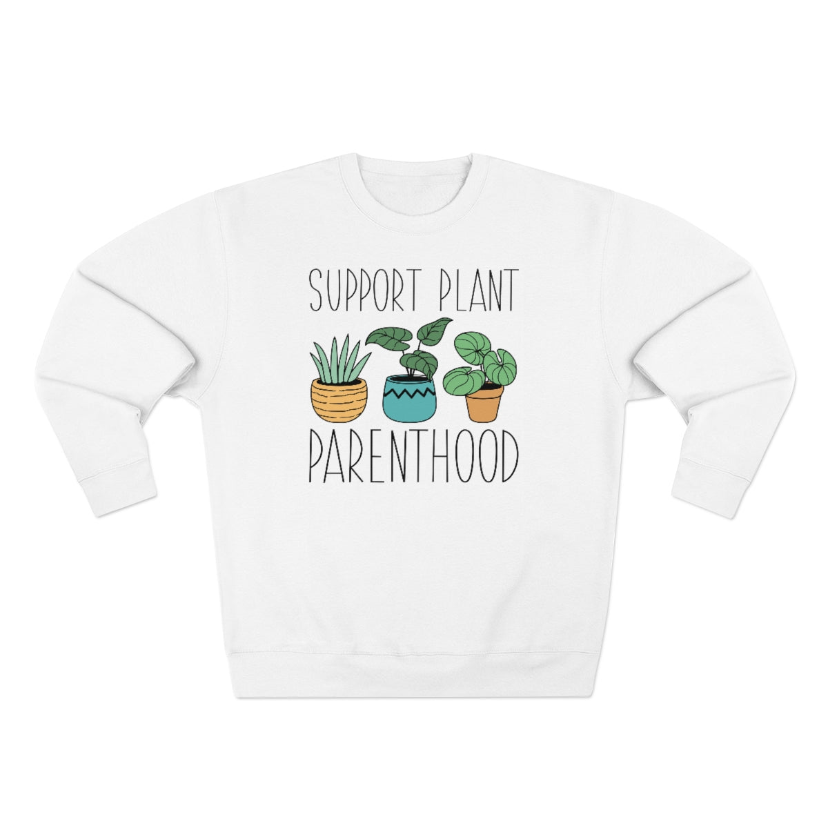 Support Plant Parenthood Unisex Sweatshirt