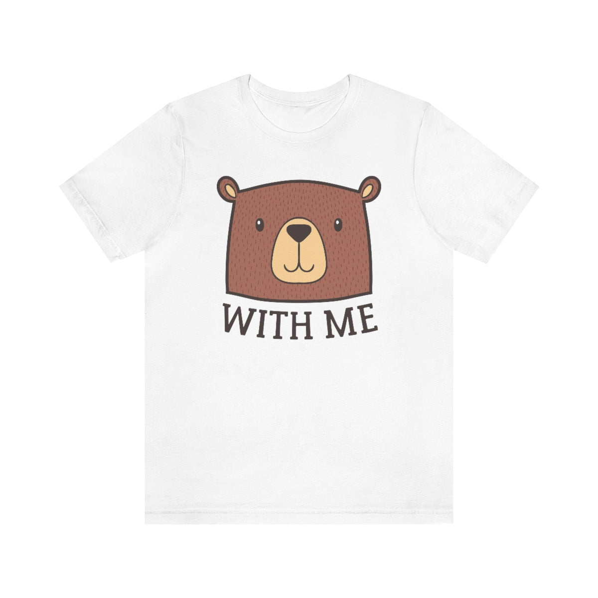 Bear With Me Unisex T-Shirt