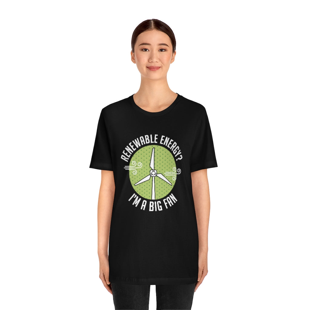 Renewable Energy I'm A Big Fan Unisex T-Shirt