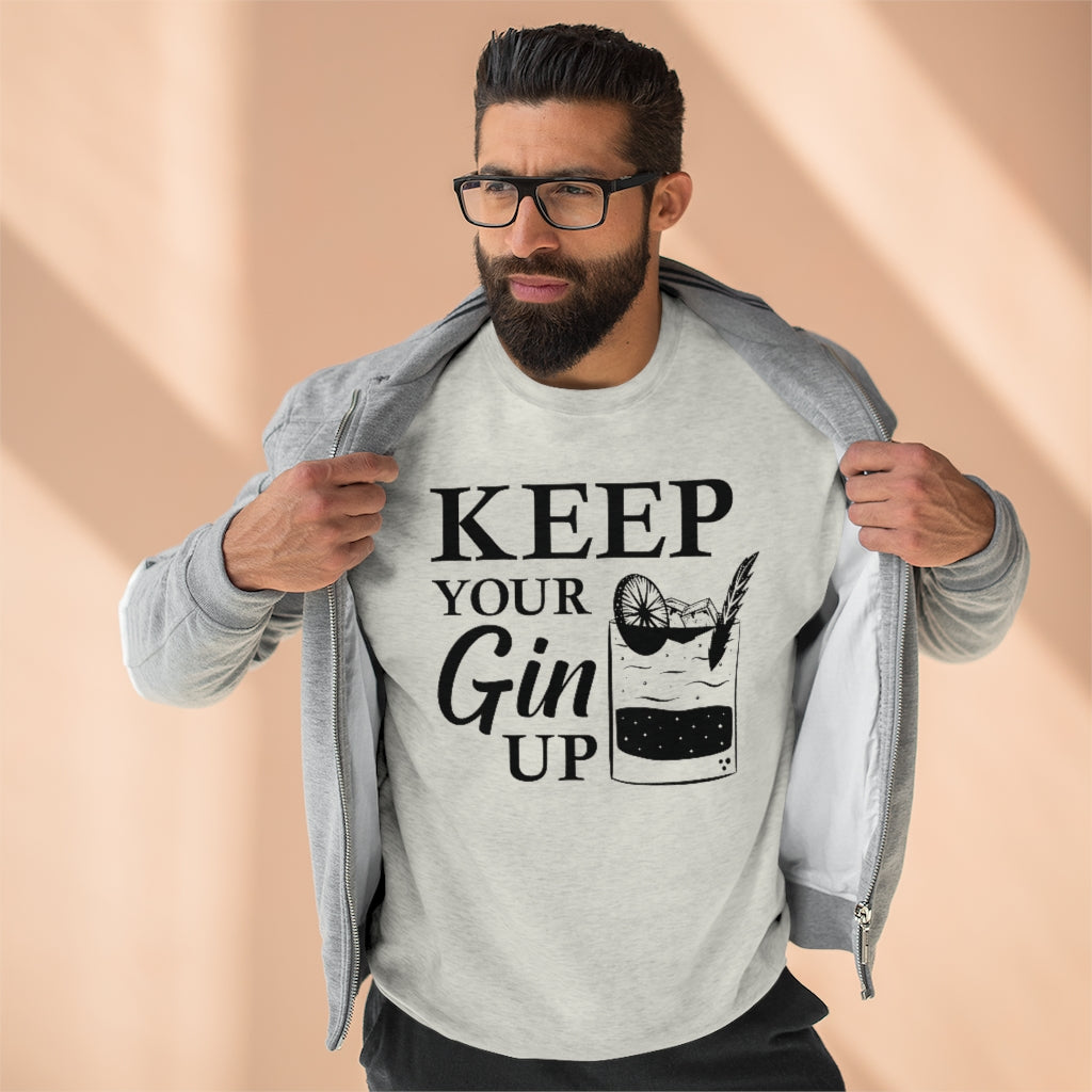 Keep Your Gin Up Unisex Sweatshirt