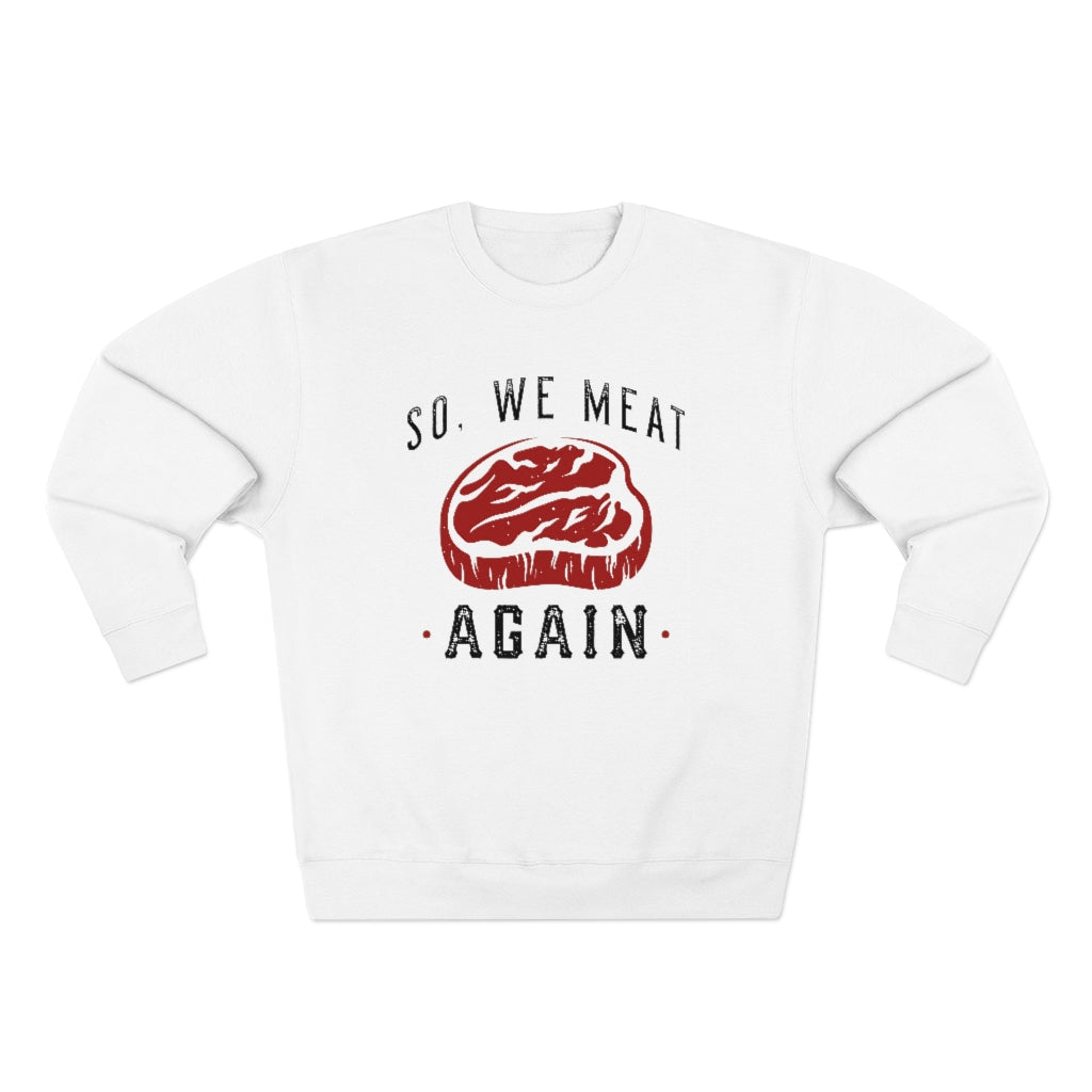 So We Meat Again Unisex Sweatshirt