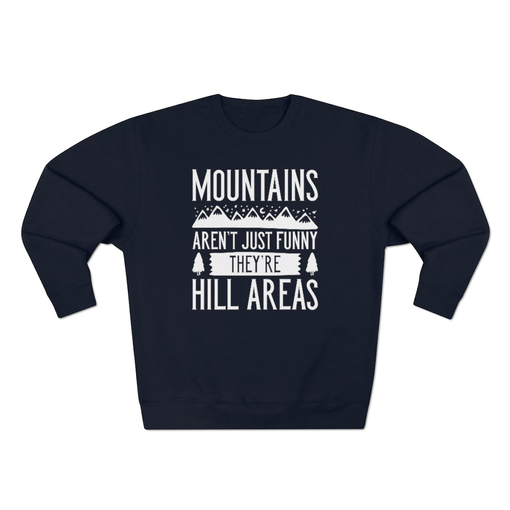 Mountains Aren't Just Funny They're Hill Areas Unisex Sweatshirt