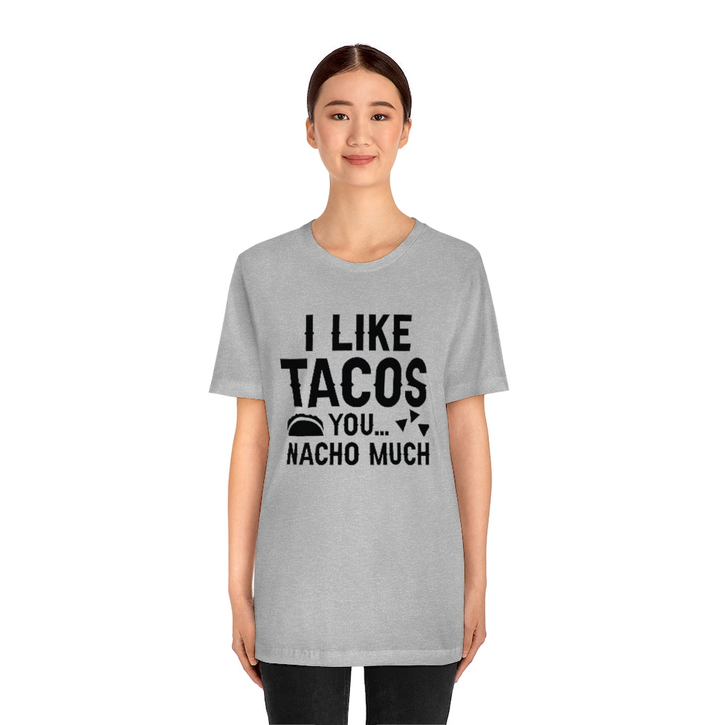 I Like Tacos You Nacho Much Unisex T-Shirt