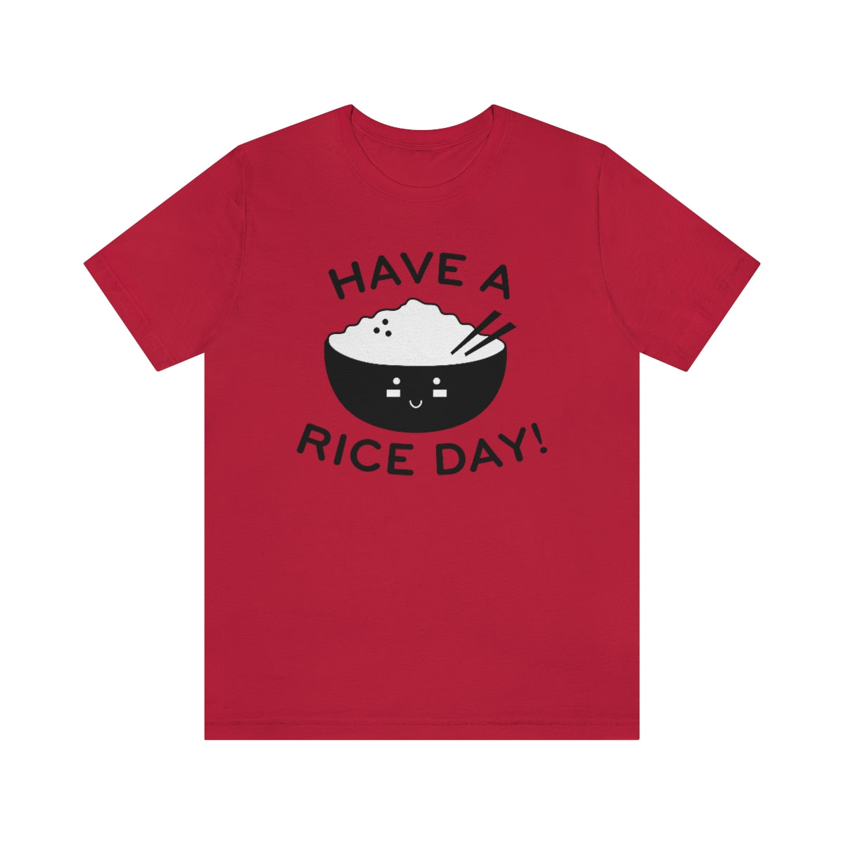 Have A Rice Day Unisex T-Shirt