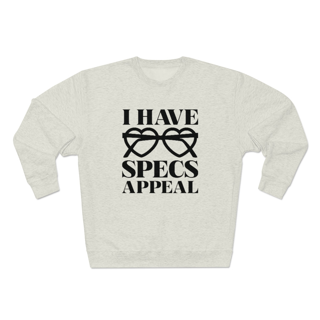 I Have Specs Appeal Unisex Sweatshirt