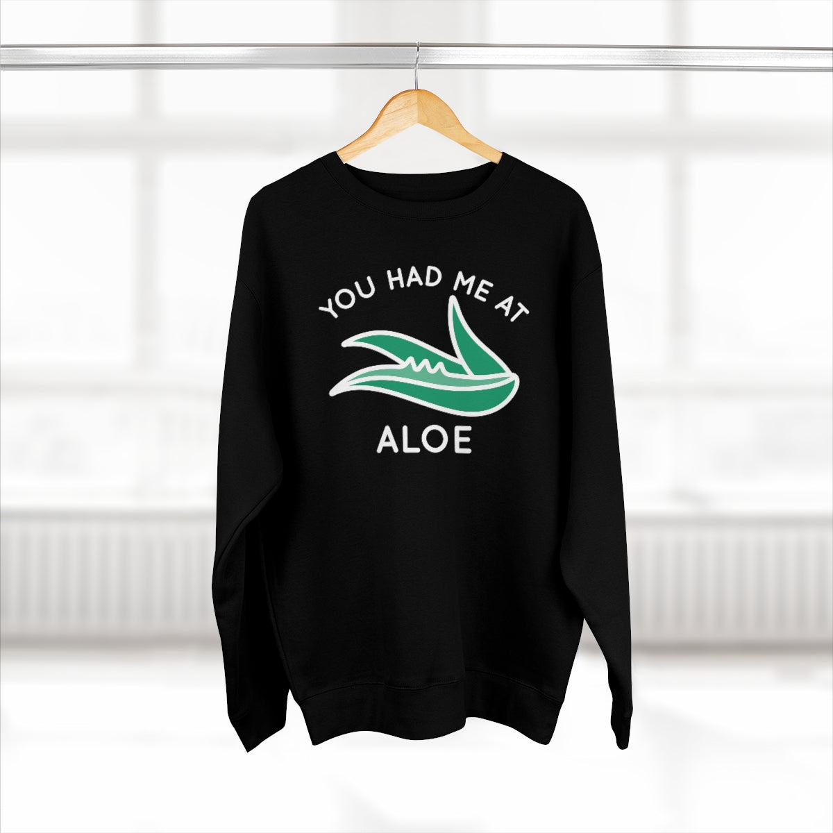 You Had Me At Aloe Unisex Sweatshirt