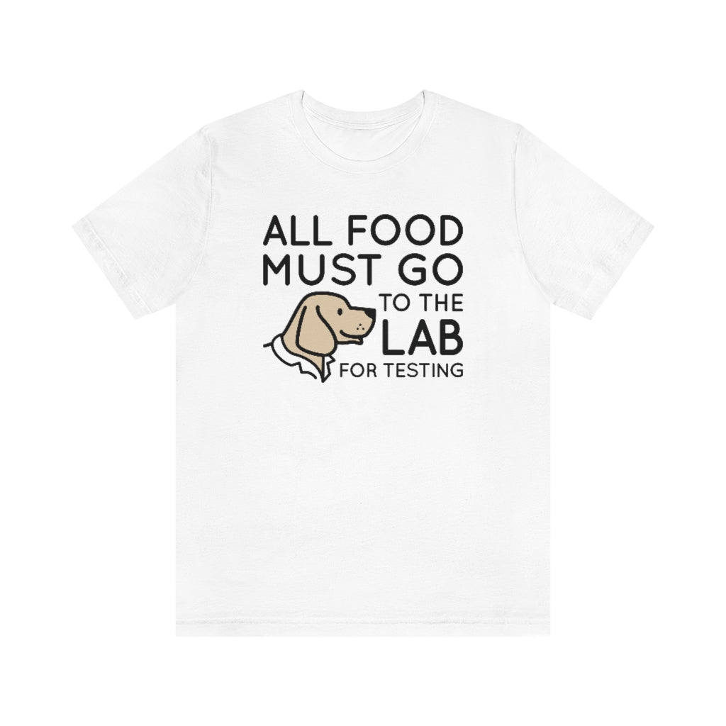 all food must go to the lab for testing unisex white t-shirt